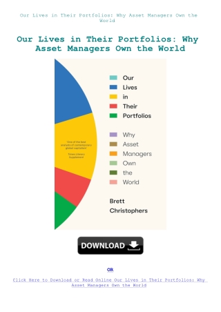 Our Lives in Their Portfolios Why Asset Managers Own the World