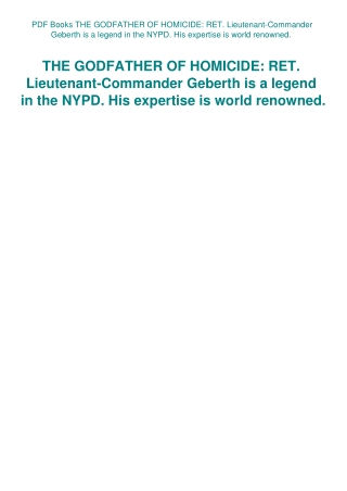 PDF Books THE GODFATHER OF HOMICIDE RET. Lieutenant-Commander Geberth is a legend in the NYPD. His e