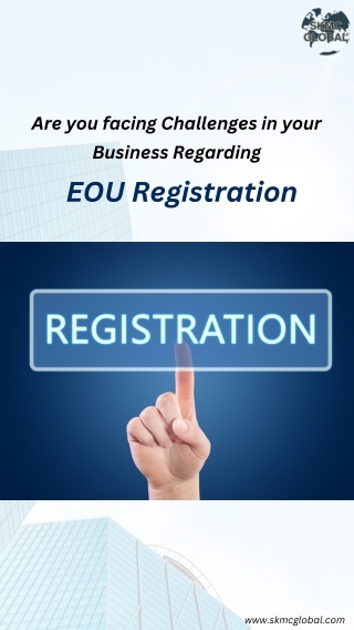 EOU Registration challenges