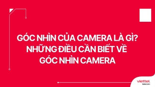 Góc nhìn của camera là gì Những điều cần biết về góc nhìn camera