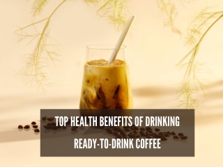 Top Health Benefits of Drinking Ready-to-Drink Coffee