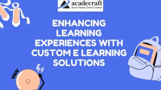 Enhancing Learning Experiences with Custom e Learning Solutions