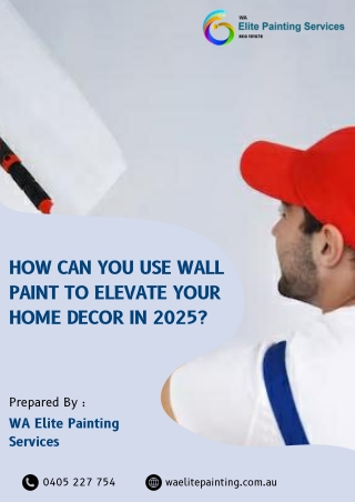 How Can You Use Wall Paint to Elevate Your Home Decor in 2025