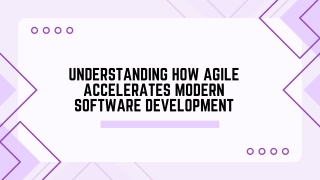 Understanding how Agile accelerates modern software development