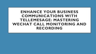 Enhance Your Business Communications with Tellemesage Mastering WeChat Call Monitoring and Recording