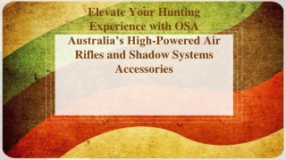Elevate Your Hunting Experience with OSA Australia’s High-Powered Air Rifles and Shadow Systems Accessories