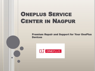 OnePlus Service Center in Nagpur – Your Trusted Partner for Repairs