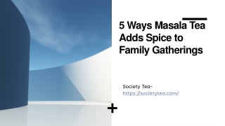 5 Ways Masala Tea Adds Spice to Family Gatherings