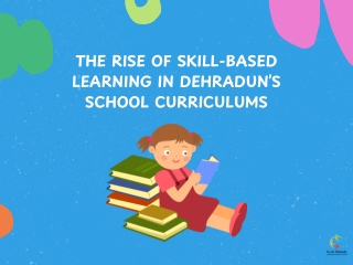 The Rise of Skill-Based Learning in Dehradun’s School Curriculums