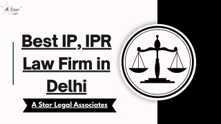 Best IP, IPR Law Firm in Delhi - A Star Legal Associates 9314321001