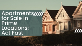 Apartments for Sale in Prime Locations; Act Fast