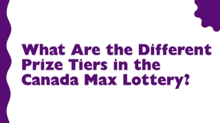 What Are the Different Prize Tiers in the Canada Max Lottery