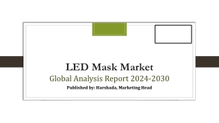 LED Mask Market Share, Outlook, and Overview Trends | 2024-2030