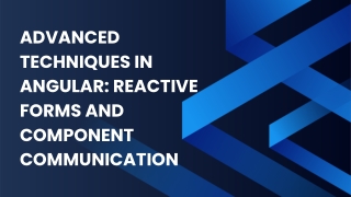 Advanced Techniques in Angular Reactive Forms and Component Communication