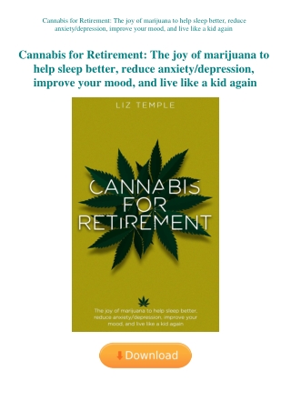 Cannabis for Retirement The joy of marijuana to help sleep better  reduce anxietydepression  improv