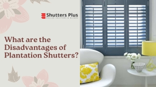 What are the Disadvantages of Plantation Shutters?