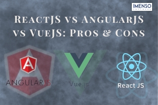 ReactJS vs AngularJS vs VueJS: Pros & Cons