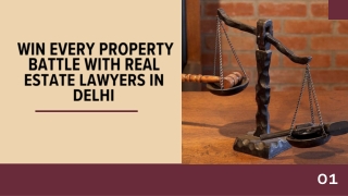 Win every property battle with real estate lawyers in delhi