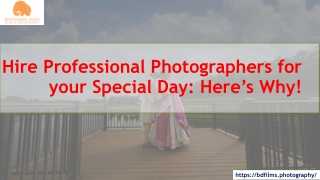 Hire Professional Photographers for your Special Day,  Here is Why