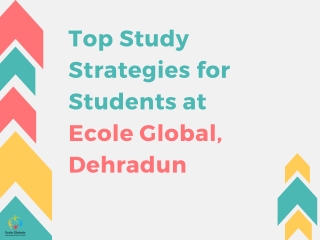 Top Study Strategies for Students at Ecole Global, Dehradun