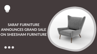 Saraf Furniture Unveils Massive Discounts on Premium Sheesham Furniture