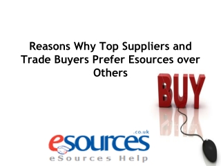 Reasons why top suppliers and trade buyers prefer esources o