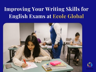 Improving Your Writing Skills for English Exams at Ecole Global