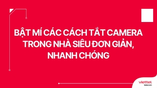 Bật mí các cách tắt camera trong nhà siêu đơn giản, nhanh chóng (1)