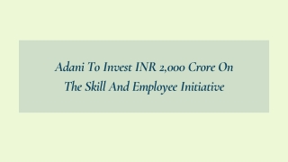 Adani To Invest INR 2,000 Crore On The Skill And Employee Initiative