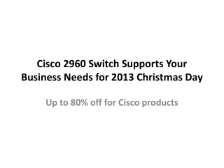 Best method to choose Cisco 2960 Switch Supports Your Busine