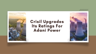 Crisil Upgrades Its Ratings For Adani Power