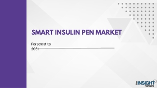 Smart Insulin Pen Market Overview - 2031