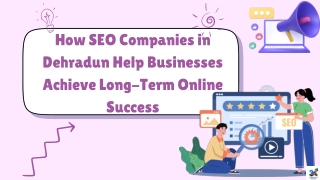 How SEO Companies in Dehradun Help Businesses Achieve Long-Term Online Success