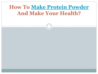 How to make protein powder and make your