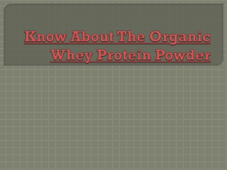 Know about the organic whey protein powder