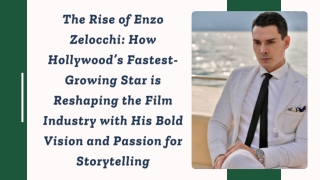 The Rise of Enzo Zelocchi How Hollywood’s Fastest-Growing Star is Reshaping the Film Industry with His Bold Vision and P