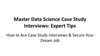 Master Data Science Case Study Interviews_ Expert Tips