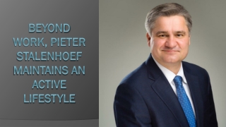 Beyond Work, Pieter Stalenhoef Maintains an Active Lifestyle