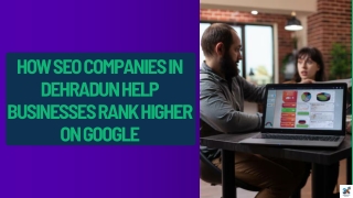 How SEO Companies in Dehradun Help Businesses Rank Higher on Google