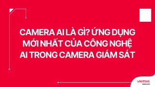 Camera AI là gì? Ứng dụng mới nhất của công nghệ AI trong camera giám sát