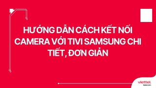 Hướng dẫn cách kết nối camera với tivi Samsung chi tiết, đơn giản