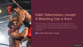 The Rise of Udeh Tobechukwu Joseph in Global Wrestling