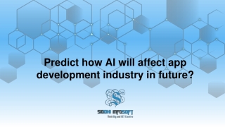 Predict how AI will affect app development industry in future