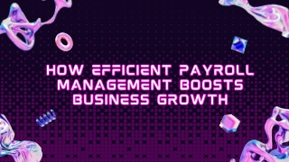 How Efficient Payroll Management Boosts Business Growth