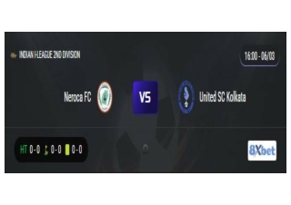 Trực tiếp Neroca FC vs United SC Kolkata 16:00, ngày 06/03/2025