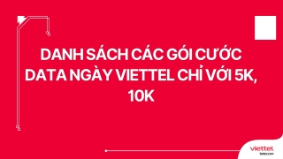 Danh sách các gói cước data ngày Viettel chỉ với 5k, 10k