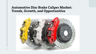 Automotive Disc Brake Caliper Market Trends, Growth, and Opportunities