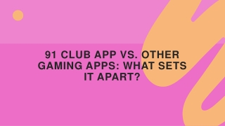 91 Club App vs Other Gaming Apps What Sets It Apart