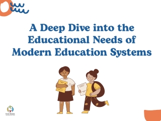 A Deep Dive into the Educational Needs of Modern Education Systems