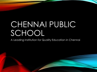 Chennai_Public_School_Presentation A Leading Institution for Quality Education in Chennai